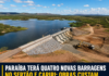 Paraíba terá quatro novas barragens no Sertão e Cariri; obras custam mais de R$ 168 milhões