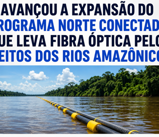 Avançou a expansão do programa Norte Conectado, que leva fibra óptica pelos leitos dos rios amazônicos